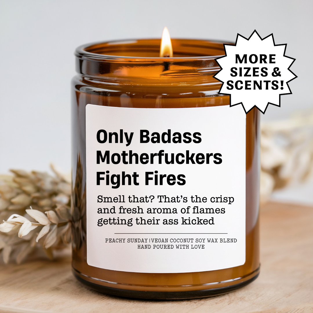 Only Badass Motherf-ckers Fight Fires Candle