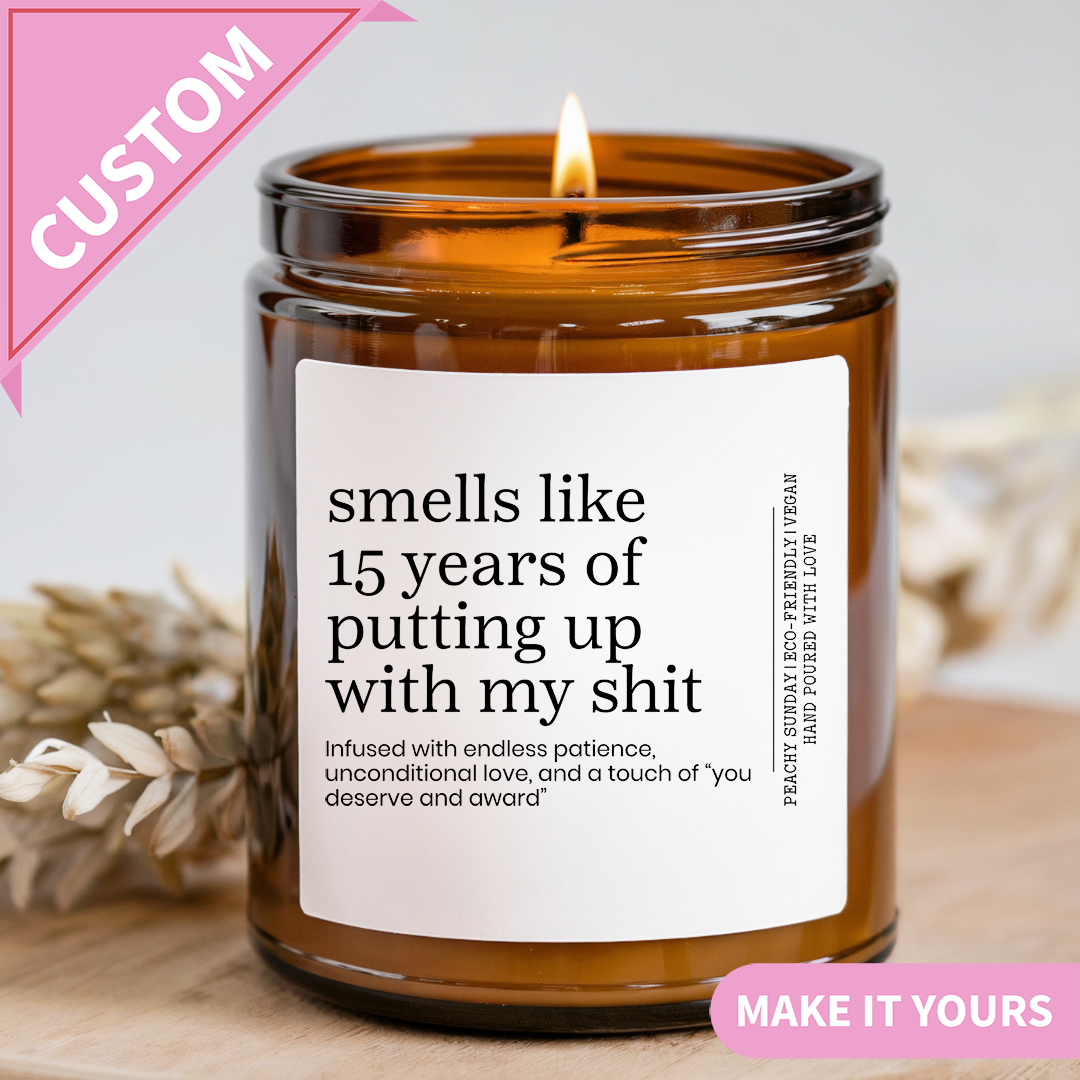 Personalized Smells Like 15 Years Of Putting Up With My S-it Candle