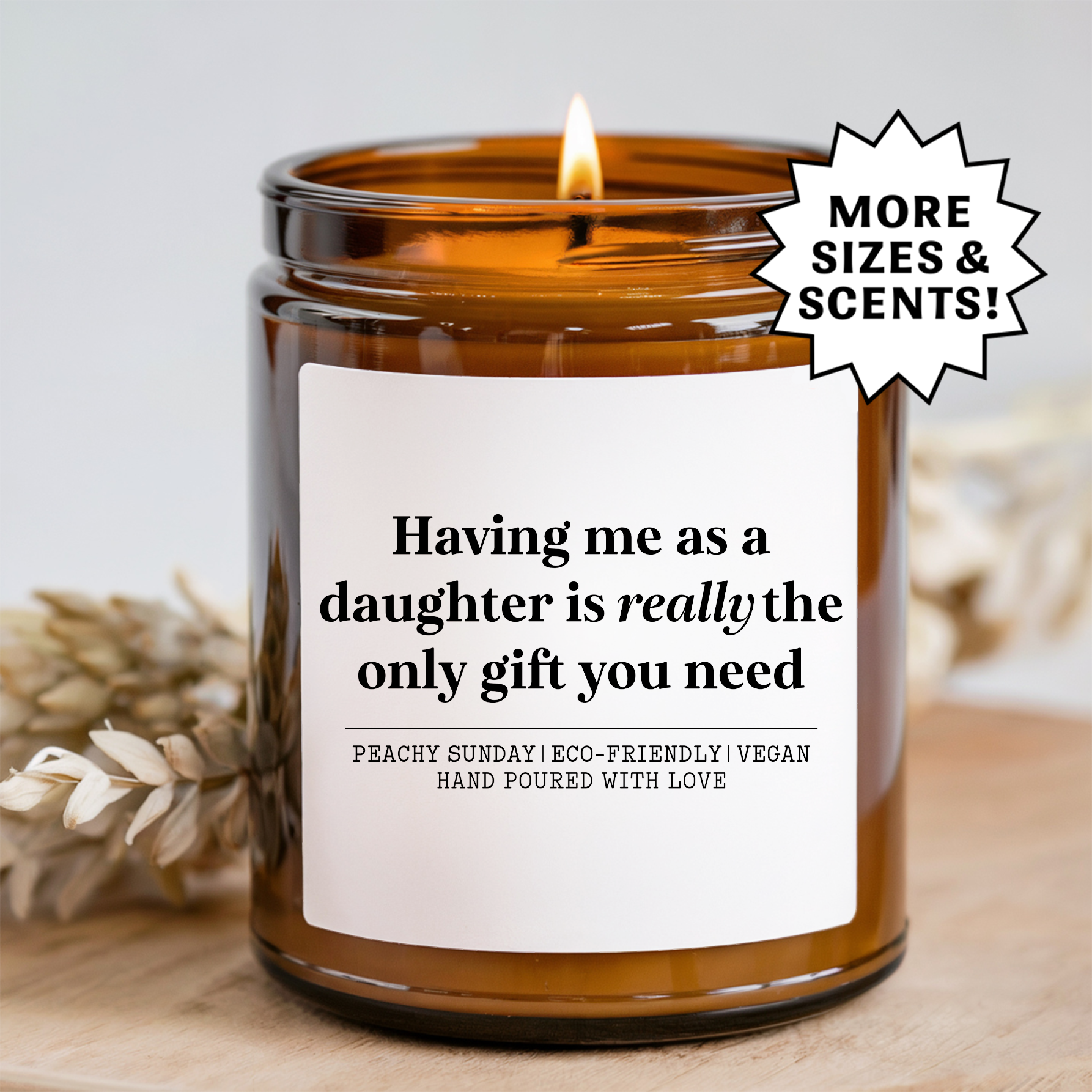 Having Me As A Daughter Is Really The Only Gift You Need Candle