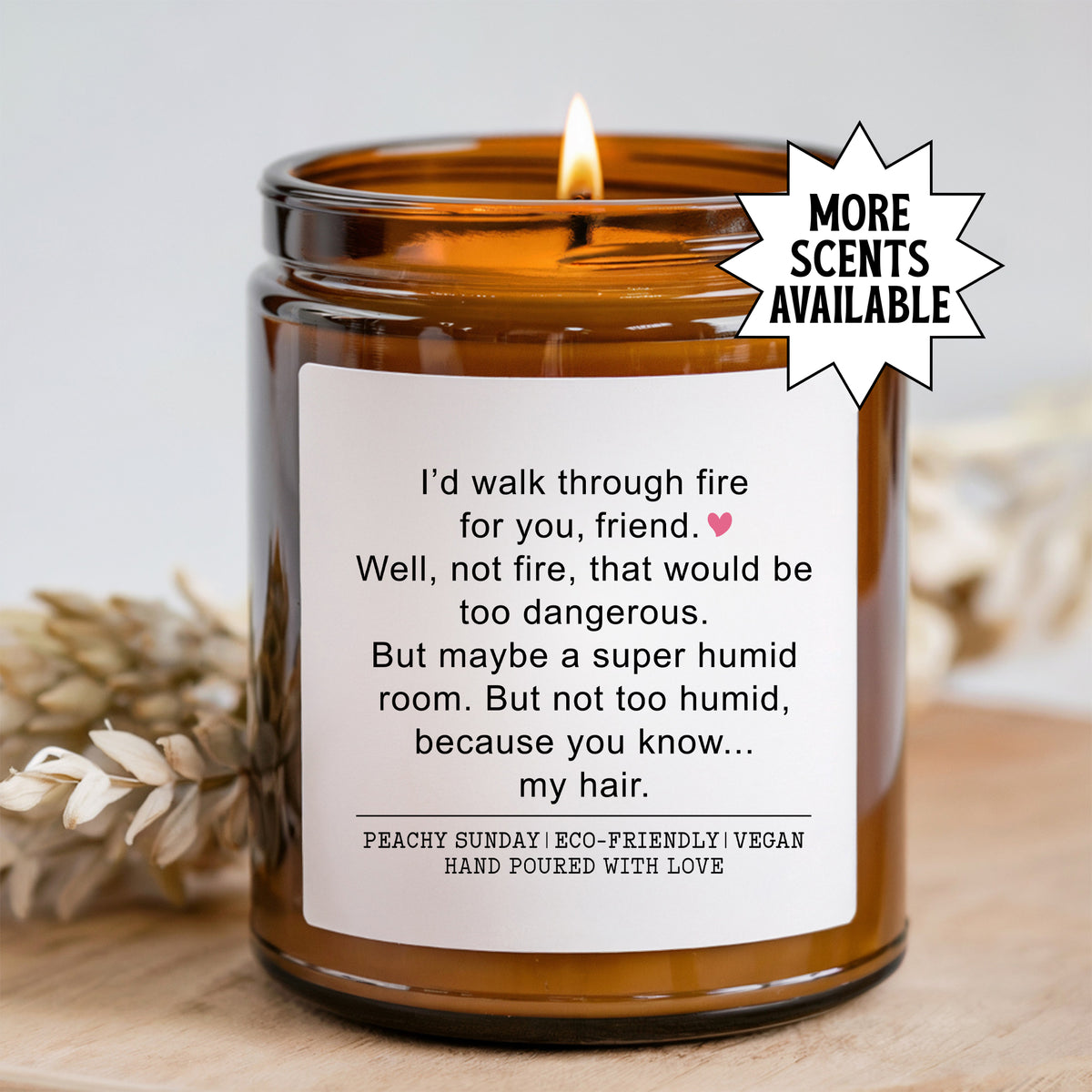 Id Walk Through Fire For You Friend funny bestie friendship scented soy candle amber jar