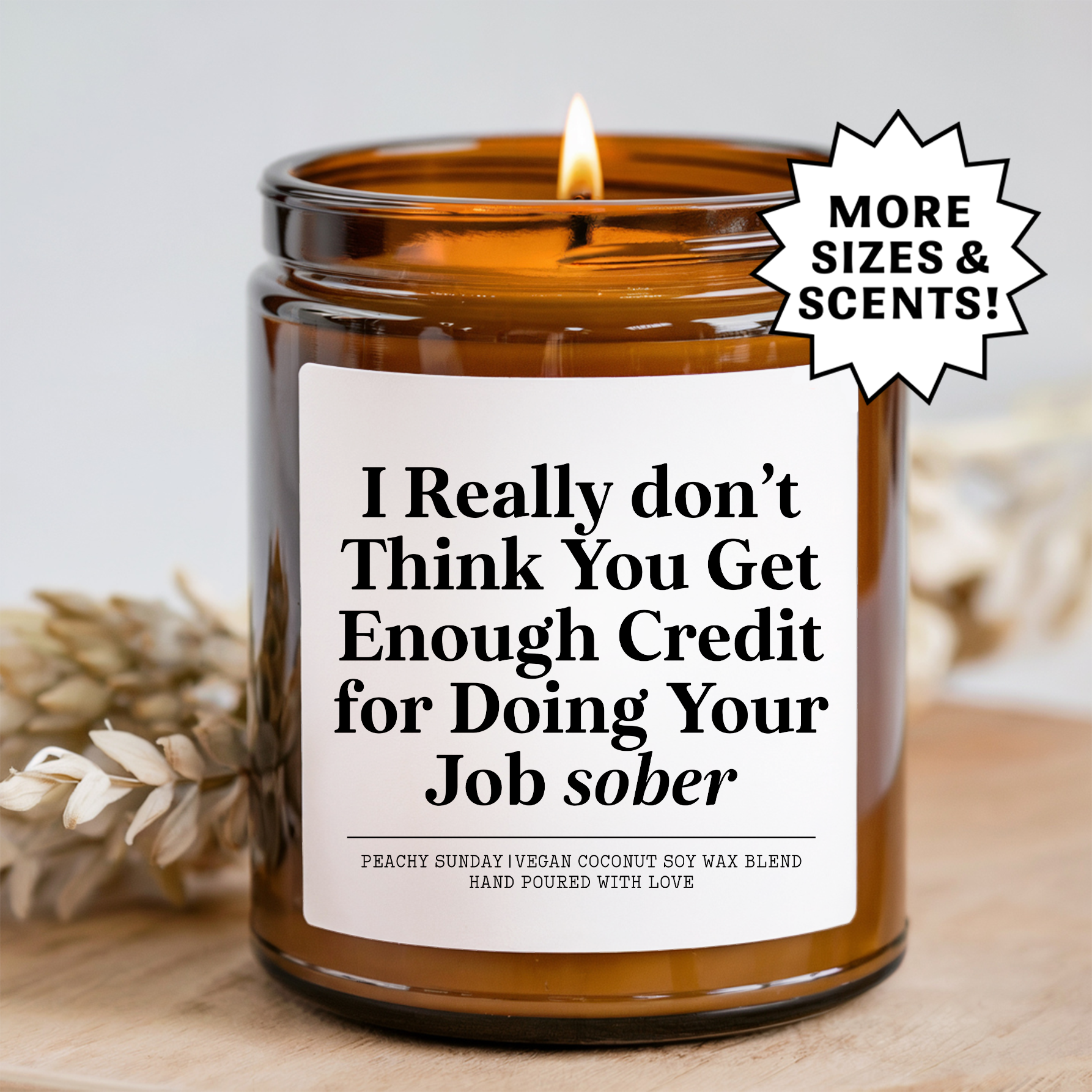 I Really Don't Think You Get Enough Credit For Doing Your Job Sober Candle