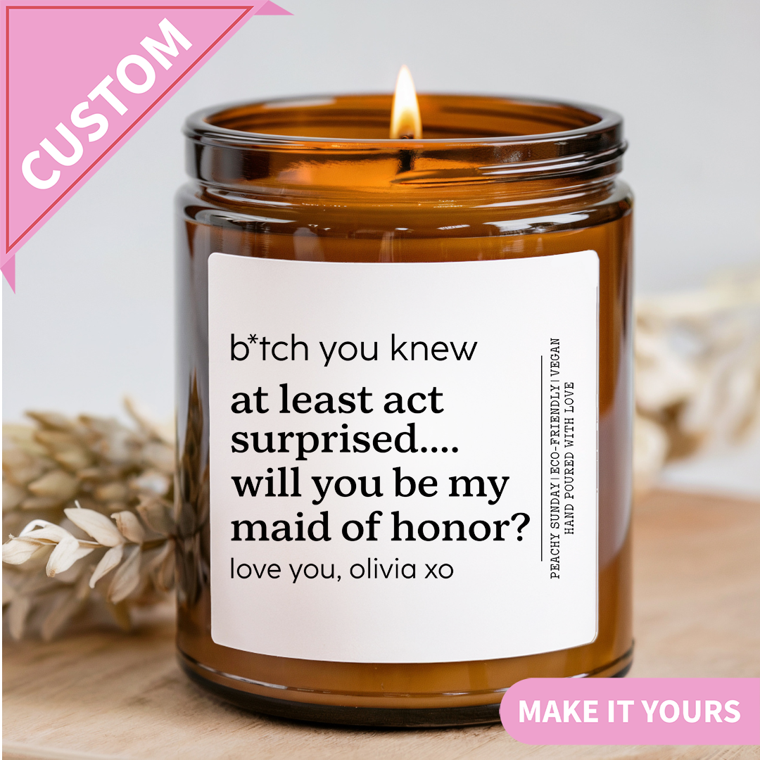 Personalized B-tch You Knew At Least Act Surprised Candle
