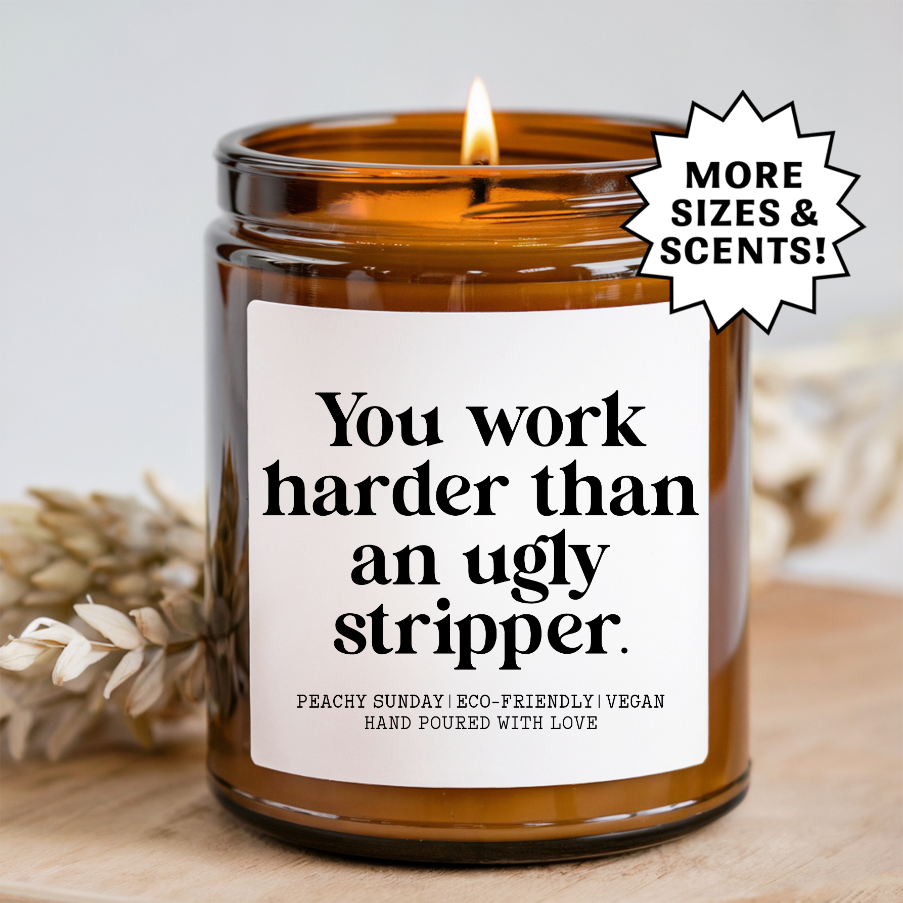 You Work Harder Than An Ugly Stripper Candle
