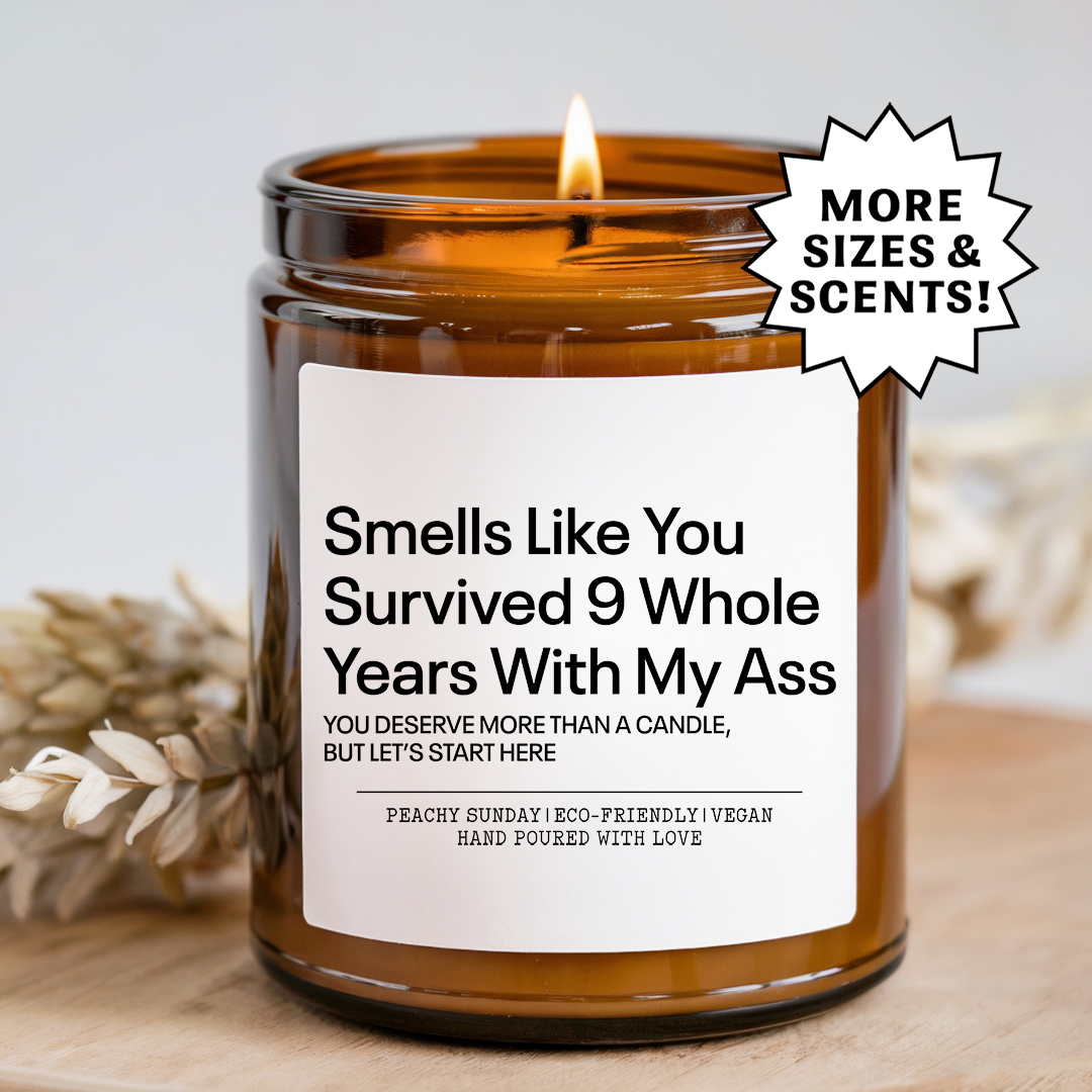Smells Like You Survived 9 Whole Years With My A* Candle