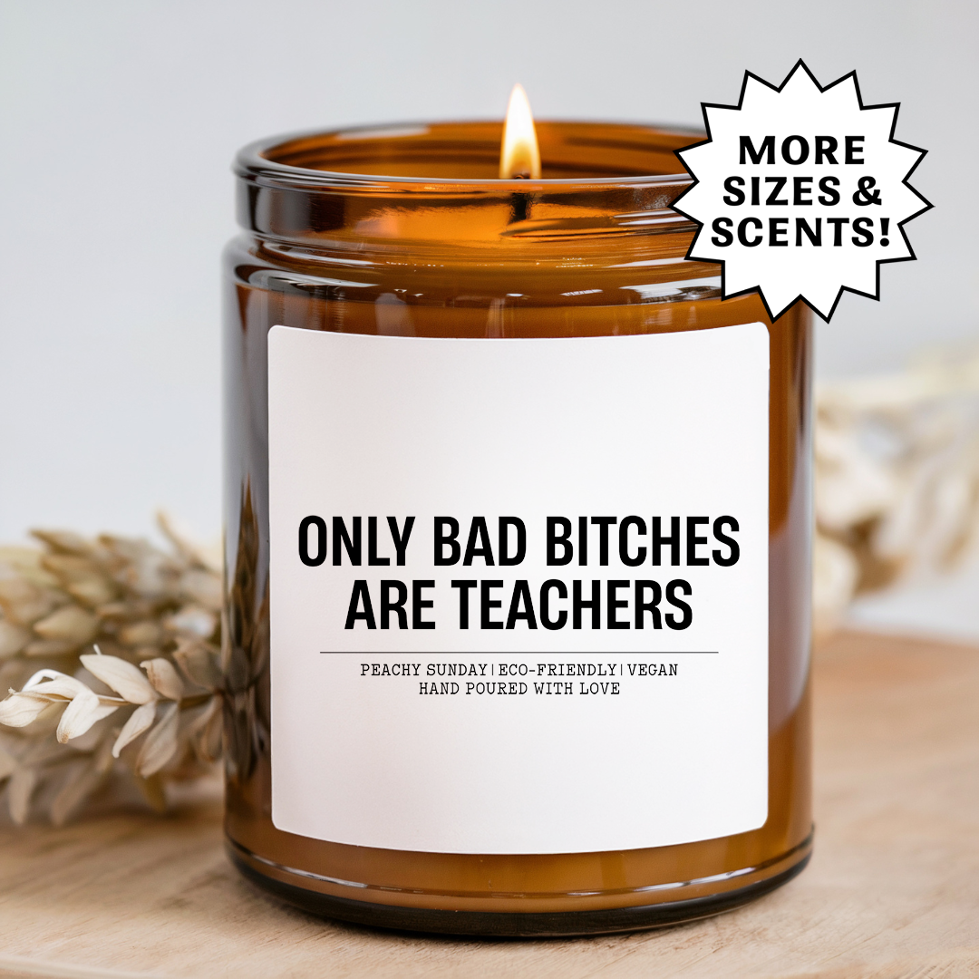 Only Bad B-tches Are Teachers Candle