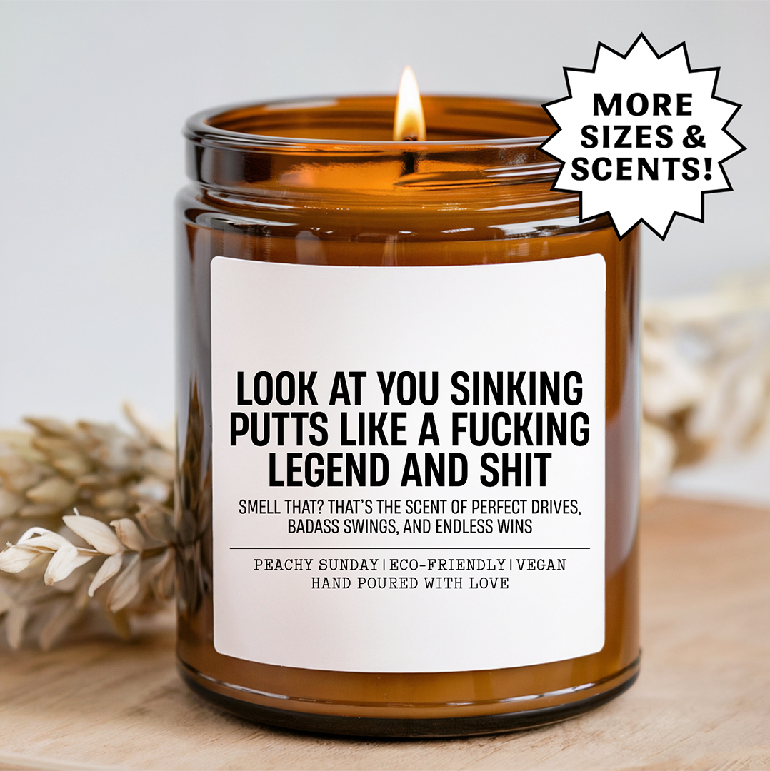 Look At You Sinking Putts Like Candle
