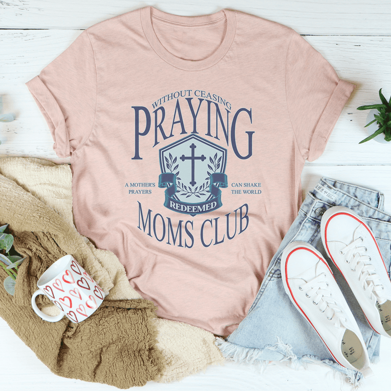Without ceasing Praying Moms Club Tee Heather Prism Peach / S Peachy Sunday T-Shirt