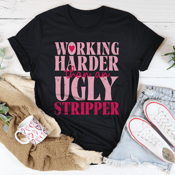 Working Harder Than An Ugly Stripper Tee Black Heather / S Peachy Sunday T-Shirt