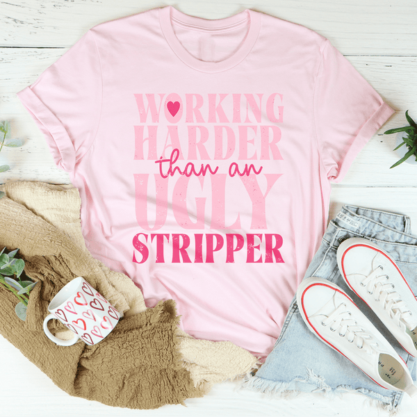Working Harder Than An Ugly Stripper Tee Pink / S Peachy Sunday T-Shirt