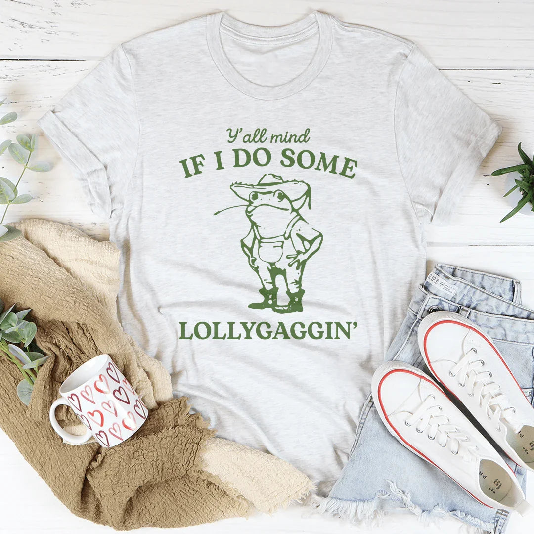 Y'all Mind If I Do Some Lollygaggin Tee White / S Peachy Sunday T-Shirt