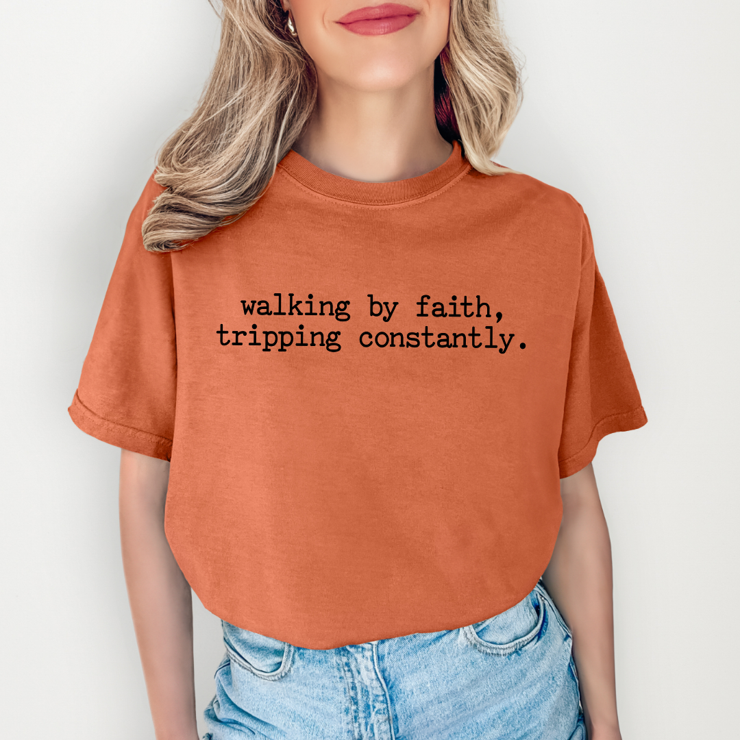 Walking By Faith Tripping Constantly Tee