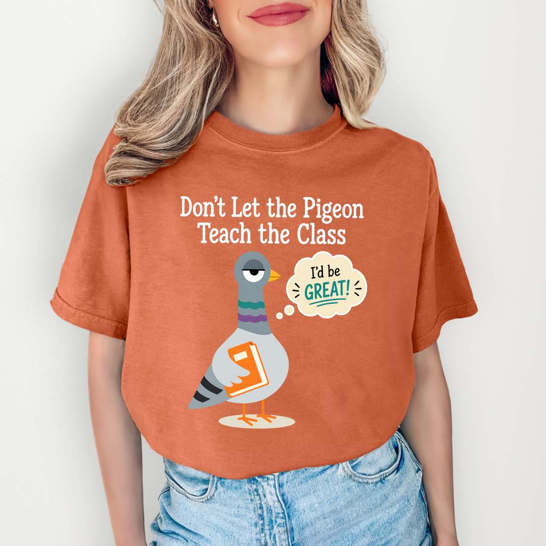 Don't Let The Pigeon Teach The Class Tee