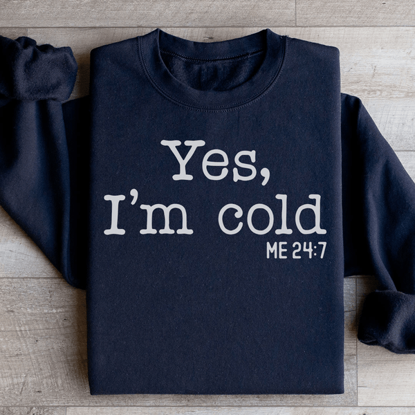 Yes I Am Cold Sweatshirt Black / S Peachy Sunday T-Shirt