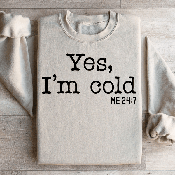 Yes I Am Cold Sweatshirt Sand / S Peachy Sunday T-Shirt