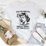 Yes I’m Pretty Pretty Tired Of This Tee Ash / S Peachy Sunday T-Shirt