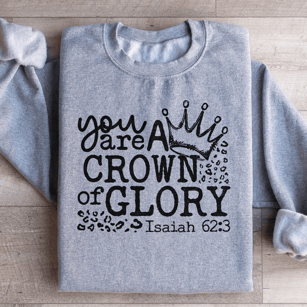 You Are A Crown Of Glory Sweatshirt Sport Grey / S Peachy Sunday T-Shirt
