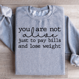 You Are Not Alive Just To Pay Bills And Lose Weight Sweatshirt Sport Grey / S Peachy Sunday T-Shirt