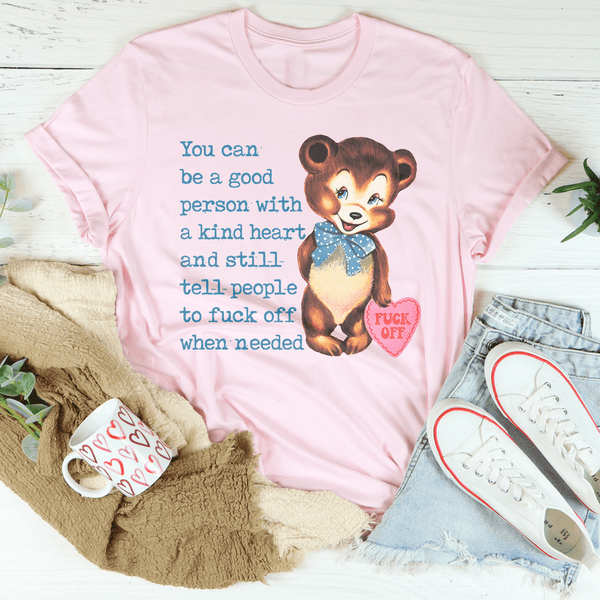 You Can Be A Good Person With A kind Heart Tee Pink / S Peachy Sunday T-Shirt
