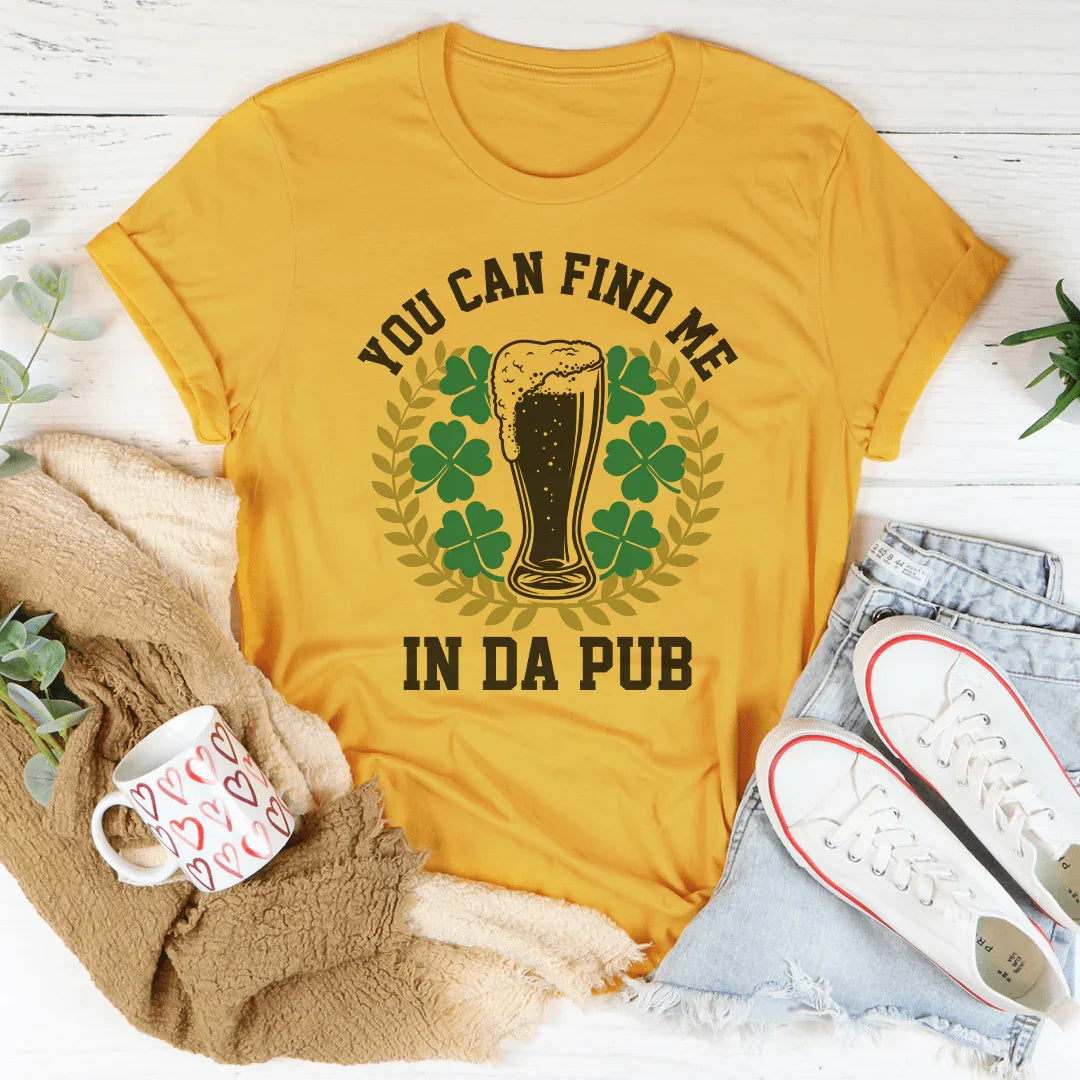 You Can Find Me In Da Pub Tee Peachy Sunday T-Shirt