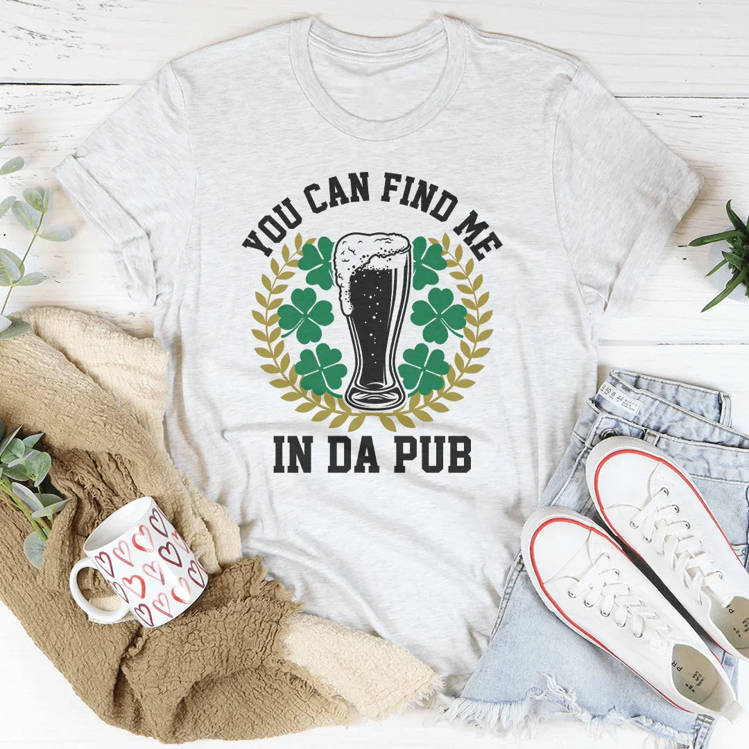 You Can Find Me In Da Pub Tee Peachy Sunday T-Shirt