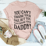 You Can't Choose Your Dad Tee Peachy Sunday T-Shirt