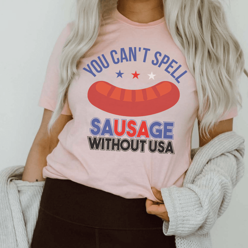 You Can't Spell Sausage Without USA Tee Pink / S Peachy Sunday T-Shirt