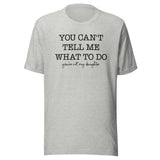 You Can't Tell Me What To Do You're Not My Daughter Tee Athletic Heather / S Peachy Sunday T-Shirt