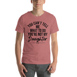 You Can't Tell Me What To Do You're Not My Daughter Tee Mauve / S Peachy Sunday T-Shirt