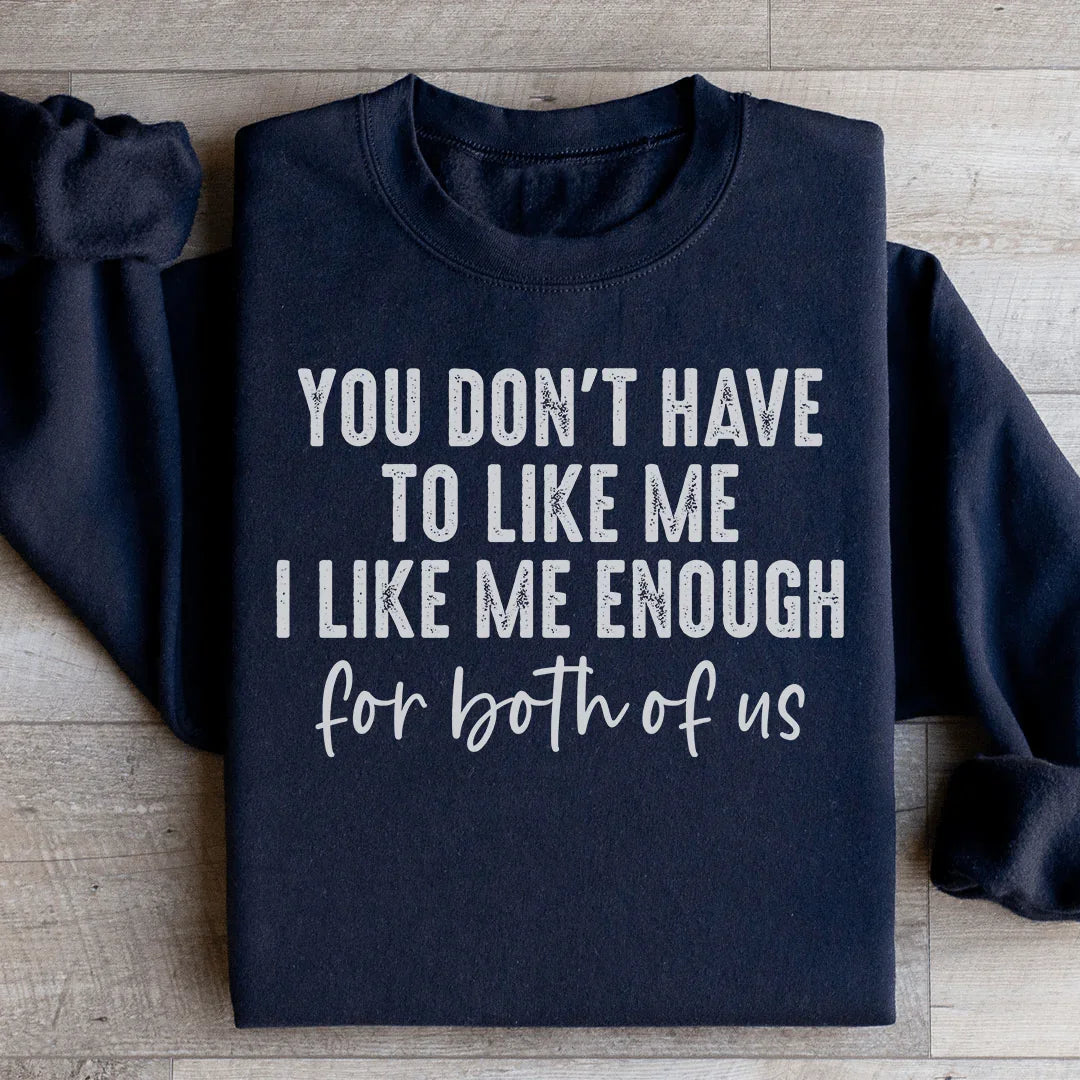 You Don't Have to Like Me Sweatshirt Black / S Peachy Sunday T-Shirt