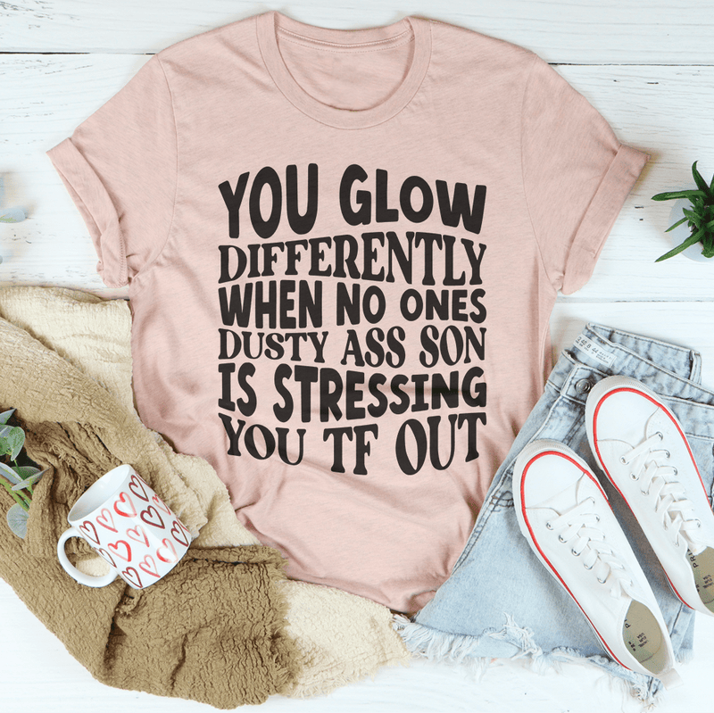 You Glow Differently When No Ones Dusty Ass Son Tee Heather Prism Peach / S Peachy Sunday T-Shirt