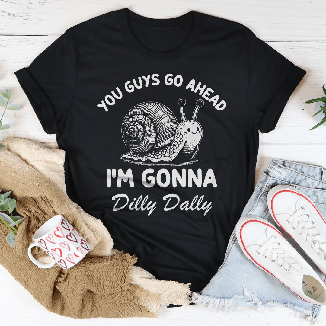 You Guys Go Ahead I'm Gonna Dilly Dally Tee Black Heather / S Peachy Sunday T-Shirt