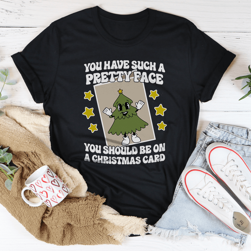 You Have Such A Pretty Face You Should Be On A Christmas Card Tee Black Heather / S Peachy Sunday T-Shirt