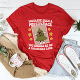 You Have Such A Pretty Face You Should Be On A Christmas Card Tee Red / S Peachy Sunday T-Shirt
