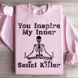 You Inspire My Inner Serial Killer Sweatshirt Light Pink / S Peachy Sunday T-Shirt