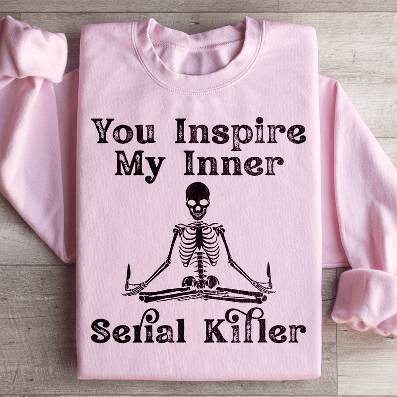 You Inspire My Inner Serial Killer Sweatshirt Light Pink / S Peachy Sunday T-Shirt