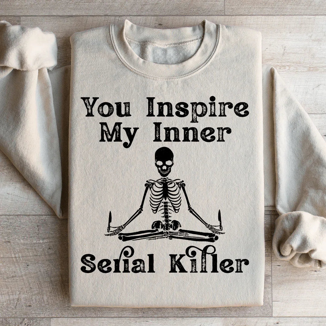 You Inspire My Inner Serial Killer Sweatshirt Sand / S Peachy Sunday T-Shirt