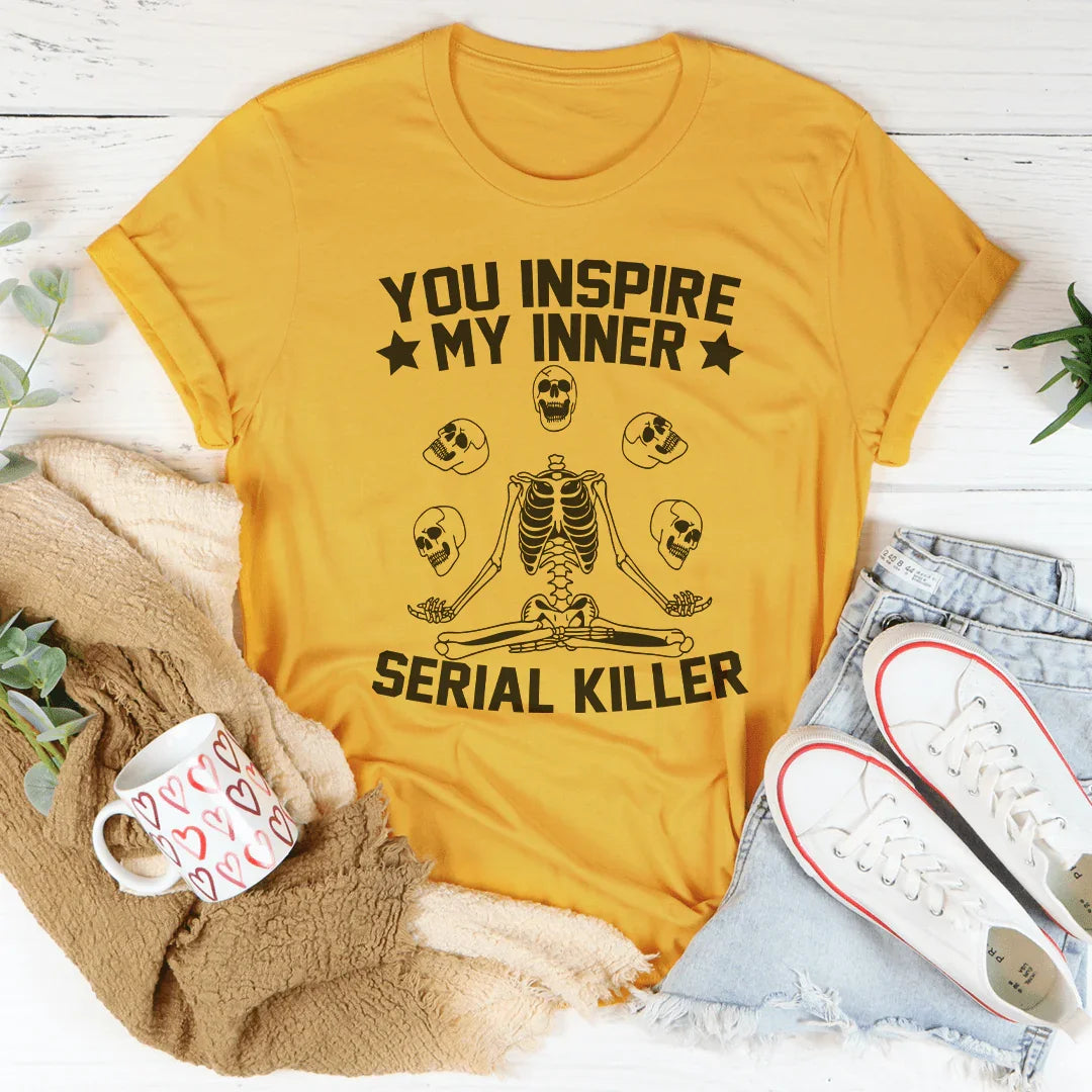 You Inspire My Inner Serial Killer Tee Mustard / S Peachy Sunday T-Shirt