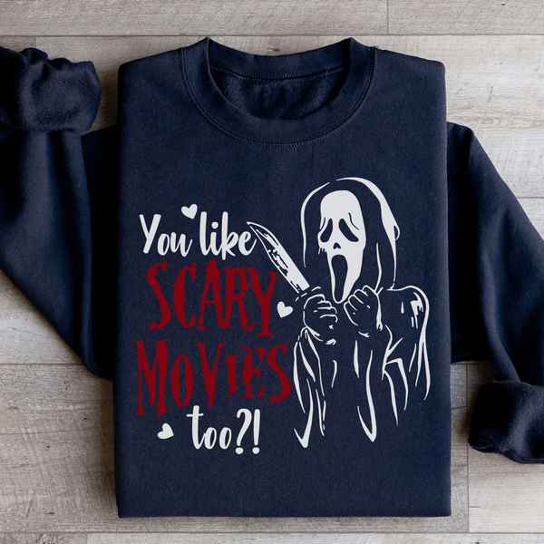 You Like Scary Movies Too Sweatshirt Black / S Peachy Sunday T-Shirt