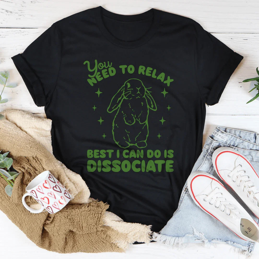 You Need To Relax Best I Can Do Is Dissociate Tee Black Heather / S Peachy Sunday T-Shirt