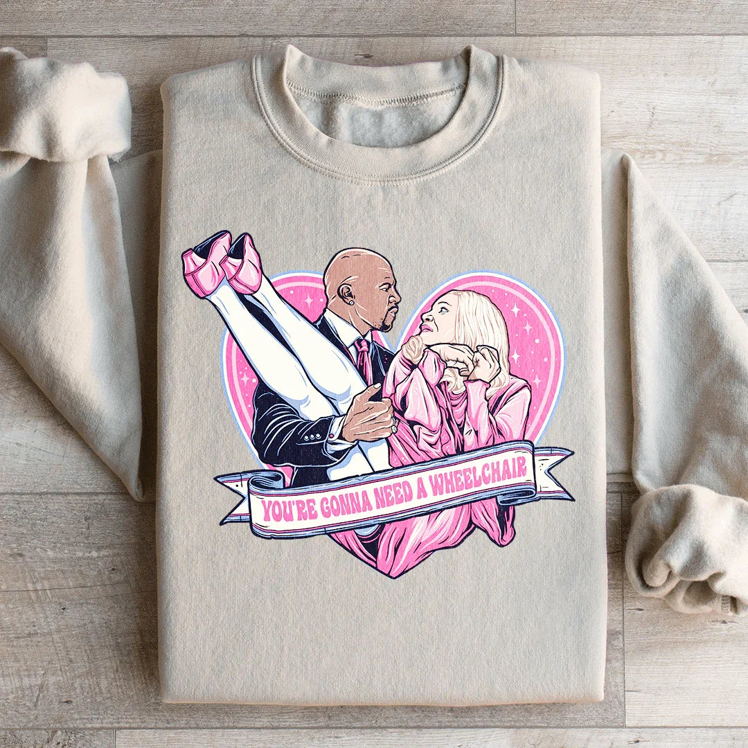 You're Gonna Need A Wheelchair Sweatshirt Sand / S Peachy Sunday T-Shirt
