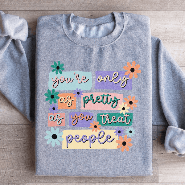 You're Only As Pretty Sweatshirt Sport Grey / S Peachy Sunday T-Shirt