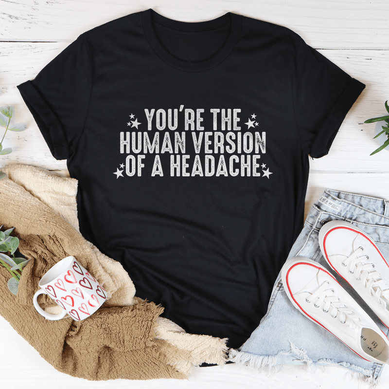 You're The Human Version Of A Headache Tee Black Heather / S Peachy Sunday T-Shirt