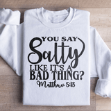 You Say Salty Like It's A Bad Thing Sweatshirt White / S Peachy Sunday T-Shirt