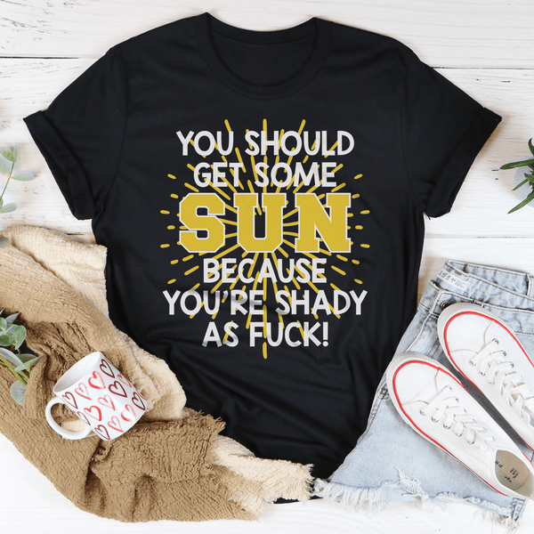 You Should Get Some Sun Because You're Shady As F* Tee Black Heather / S Peachy Sunday T-Shirt