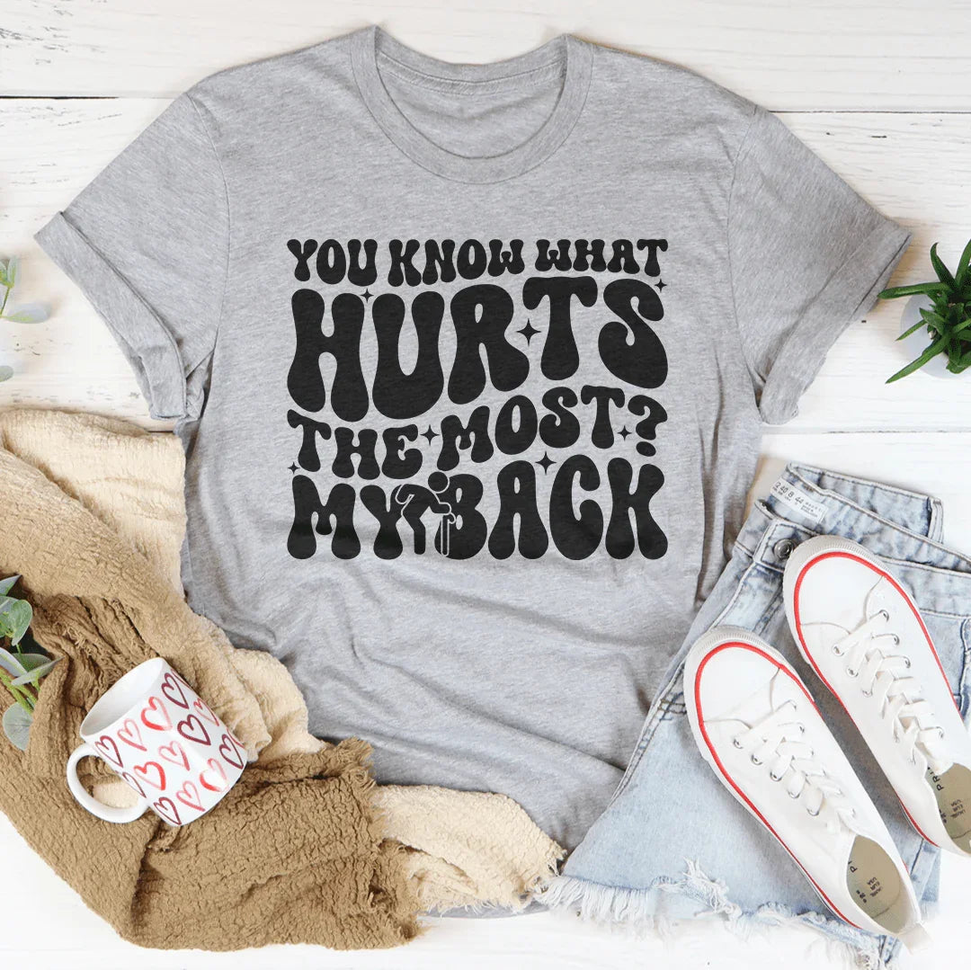 You What Hurts The Most My Back Tee Athletic Heather / S Peachy Sunday T-Shirt