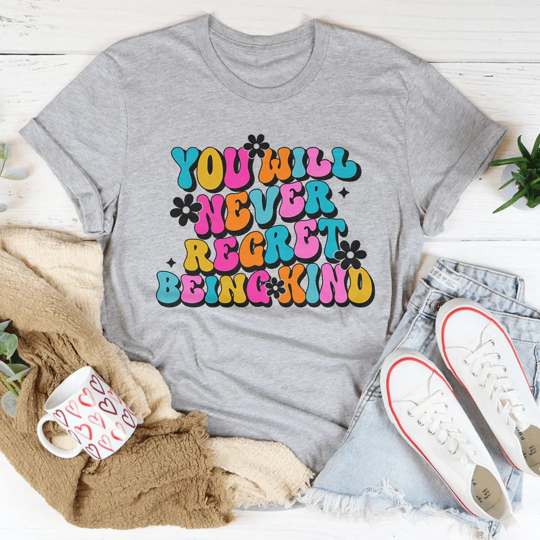 You Will Never Regret Being Kind Tee Athletic Heather / S Peachy Sunday T-Shirt