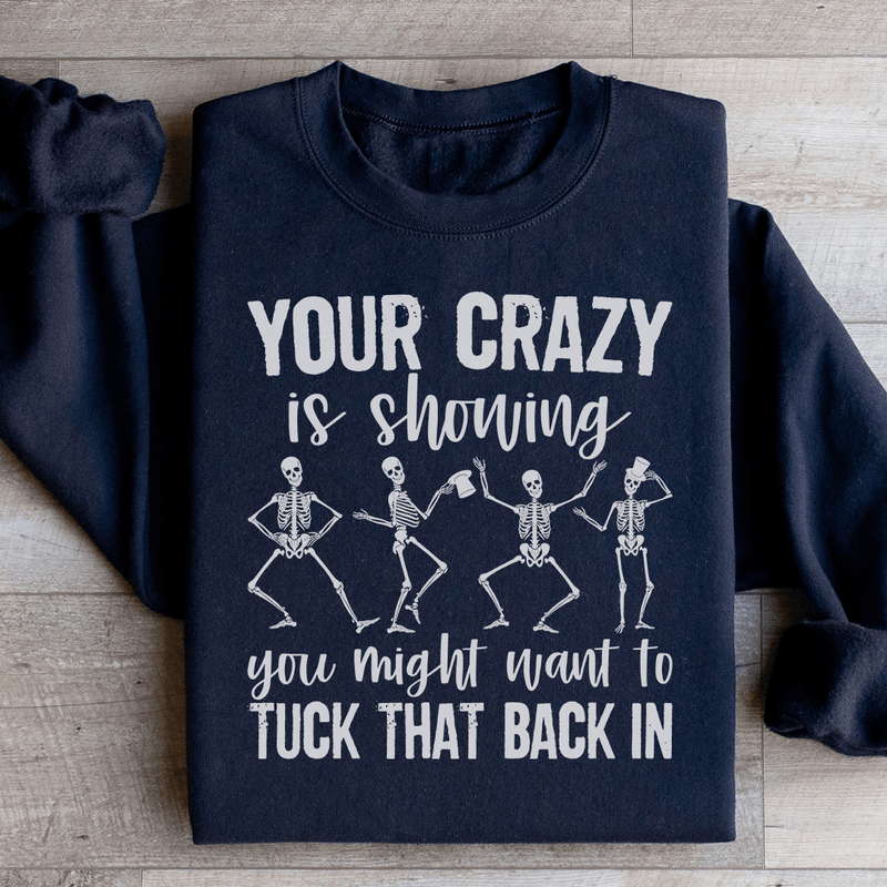 Your Crazy Is Showing You Might Want To Tuck That Back In Sweatshirt Black / S Peachy Sunday T-Shirt