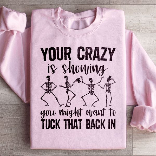 Your Crazy Is Showing You Might Want To Tuck That Back In Sweatshirt Light Pink / S Peachy Sunday T-Shirt