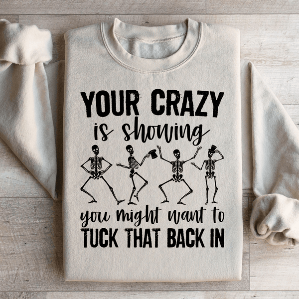 Your Crazy Is Showing You Might Want To Tuck That Back In Sweatshirt Sand / S Peachy Sunday T-Shirt