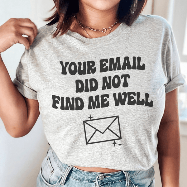 Your Email Did Not Find Me Well Tee Athletic Heather / S Peachy Sunday T-Shirt